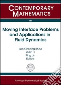 Moving Interface Problems and Applications in Fluid Dynamics libro in lingua di Khoo Boo Cheong (EDT), Li Zhilin (EDT), Lin Ping (EDT)