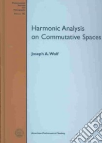 Harmonic Analysis on Commutative Spaces libro in lingua di Wolf Joseph A.