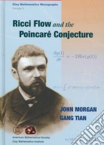 Ricci Flow and the Poincare Conjecture libro in lingua di Morgan John, Tian Gang