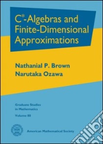 C*-Algebras and Finite-Dimensional Approximations libro in lingua di Brown Nathanial P., Ozawa Narutaka