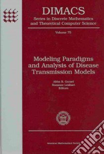 Modeling Paradigms and Analysis of Disease Transmission Models libro in lingua di Gumel Abba B. (EDT), Lenhart Suzanne (EDT)