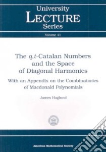 The Q,T-Catalan Numbers and the Space of Diagonal Harmonics libro in lingua di Haglund James