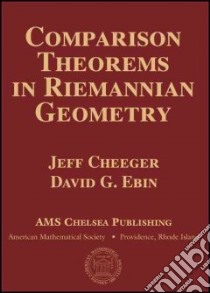 Comparison Theorems in Riemannian Geometry libro in lingua di Cheeger Jeff, Ebin David G.