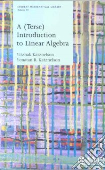 A (Terse) Introduction to Linear Algebra libro in lingua di Katznelson Yitzhak, Katznelson Yonatan R.