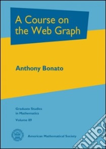 A Course on the Web Graph libro in lingua di Bonato Anthony