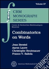 Combinatorics on Words libro in lingua di Berstel Jean, Lauve Aaron, Reutenauer Christophe, Saliola Franco V.