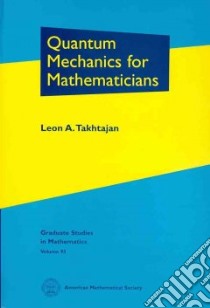 Quantum Mechanics for Mathematicians libro in lingua di Takhtajan Leon A.