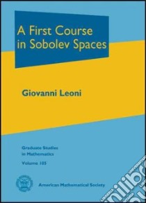 A First Course in Sobolev Spaces libro in lingua di Leoni Giovanni