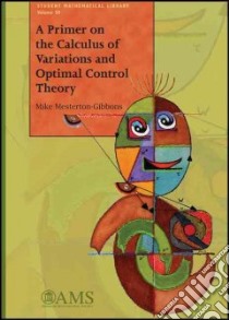A Primer on the Calculus of Variations and Optimal Control Theory libro in lingua di Mesterton-Gibbons Mike