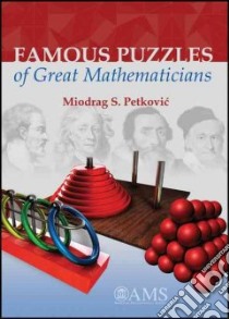 Famous Puzzles of Great Mathematicians libro in lingua di Petkovic Miodrag S.