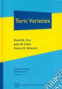 Toric Varieties libro in lingua di Cox David A., Little John B., Schenck Henry K.