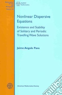 Nonlinear Dispersive Equations libro in lingua di Pava Jaime Angulo
