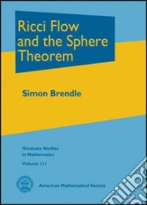 Ricci Flow and the Sphere Theorem libro in lingua di Brendle Simon