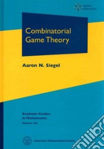 Combinatorial Game Theory libro in lingua di Siegel Aaron N.