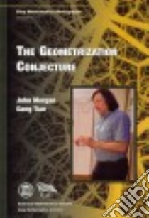 The Geometrization Conjecture libro in lingua di Morgan John, Tian Gang