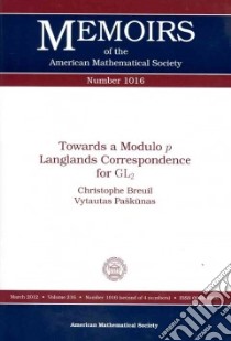 Towards a Modulo p Langlands Correspondence for GL2 libro in lingua di Breuil Chistophe, Paskunas Vytautas
