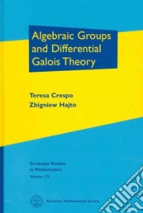 Algebraic Groups and Differential Galois Theory libro in lingua di Crespo Teresa, Hajto Zbigniew