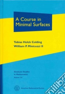 A Course in Minimal Surfaces libro in lingua di Colding Tobias Holck, Minicozzi William P. II