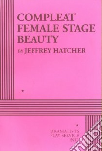 Compleat Female Stage Beauty libro in lingua di Hatcher Jeffrey