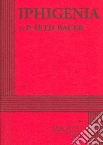 Iphigenia libro in lingua di Bauer P. Seth