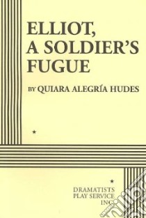 Elliot, A Soldier's Fugue libro in lingua di Hudes Quiara Alegria