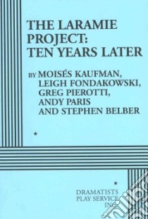 The Laramie Project libro in lingua di Kaufman Moises, Fondakowski Leigh, Pierotti Greg, Paris Andy, Belber Stephen