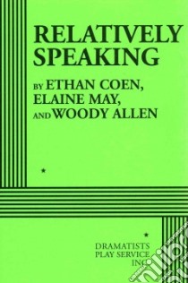 Relatively Speaking libro in lingua di Coen Ethan, May Elaine, Allen Woody