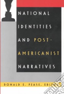 National Identities and Post-Americanist Narratives libro in lingua di Pease Donald E. (EDT), Arac Jonathan (CON), Posnock Ross (CON), Matthews John T. (CON)