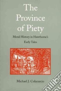 The Province of Piety libro in lingua di Colacurcio Michael J.