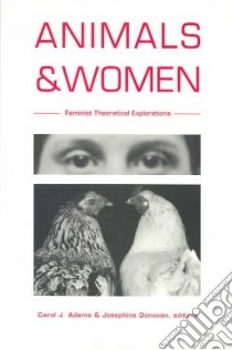 Animals and Women libro in lingua di Adams Carol J. (EDT), Donovan Josephine (EDT), Birke Lynda (CON)