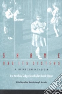 Shame and Its Sisters libro in lingua di Sedgwick Eve Kosofsky (EDT), Frank Adam (EDT), Alexander Irving E. (EDT)