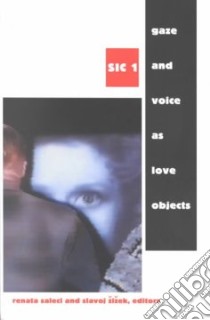 Gaze and Voice As Love Objects libro in lingua di Salecl Renata (EDT), Zizek Slavoj (EDT), Dolar Mladen (CON), Zupancic Alenka (CON)