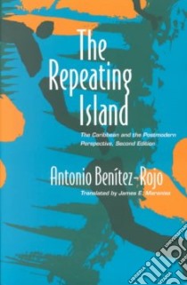 The Repeating Island libro in lingua di Benitez-Rojo Antonio, Maraniss James E. (TRN)