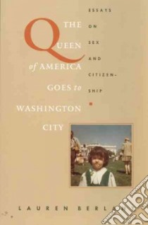 The Queen of America Goes to Washington City libro in lingua di Berlant Lauren Gail, Barale Michele Aina (EDT), Goldberg Jonathan (EDT), Moon Michael (EDT)