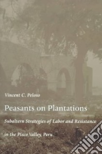Peasants on Plantations libro in lingua di Peloso Vincent C., Mignolo Walter D. (EDT), Silverblatt Irene (EDT), Sald & iacute;var-hull Sonia (EDT)