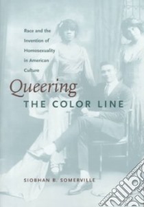 Queering the Color Line libro in lingua di Somerville Siobhan, Barale Michele Aina (EDT), Goldberg Jonathan (EDT), Moon Michael (EDT)