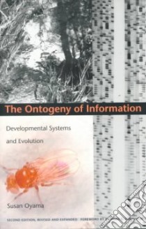 The Ontogeny of Information libro in lingua di Oyama Susan, Smith Barbara Herrnstein (EDT), Weintraub E. Roy (EDT), Lewontin Richard (CON)