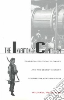 The Invention of Capitalism libro in lingua di Perelman Michael