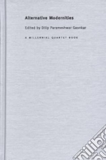 Alternative Modernities libro in lingua di Gaonkar Dilip Parameshwar (EDT), Povinelli Elizabeth A. (CON), Wachtel Andrew (CON), Lee Leo Ou-Fan (CON)