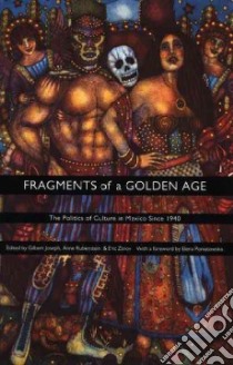 Fragments of a Golden Age libro in lingua di Joseph Gilbert M. (EDT), Rubenstein Anne (EDT), Zolov Eric (EDT), Rosenberg Emily S. (EDT)