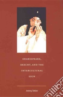 Shakespeare, Brecht, and the Intercultural Sign libro in lingua di Tatlow Antony, Fish Stanley Eugene (EDT), Jameson Fredric (EDT)
