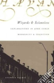 Wizards and Scientists libro in lingua di Palmie Stephan
