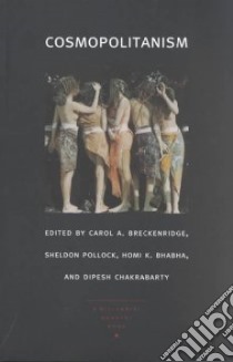 Cosmopolitanism libro in lingua di Breckenridge Carol A. (EDT), Pollock Sheldon (EDT), Bhabha Homi I. (EDT), Chakrabarty Dipesh (EDT)