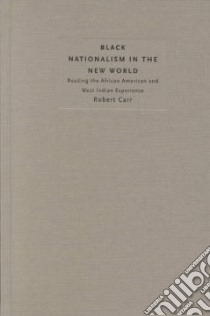 Black Nationalism in the New World libro in lingua di Carr Robert, Mignolo Walter D. (EDT), Silverblatt Irene (EDT), Sald & iacute;var-hull Sonia (EDT)