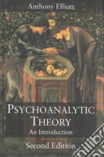 Psychoanalytic Theory libro in lingua di Elliott Anthony