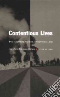 Contentious Lives libro in lingua di Auyero Javier, Mignolo Walter D. (EDT), Silverblatt Irene (EDT), Sald & iacute;var-hull Sonia (EDT)