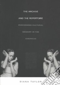 The Archive and the Repertoire libro in lingua di Taylor Diana