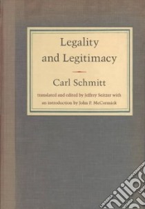 Legality and Legitimacy libro in lingua di Schmitt Carl, Seitzer Jeffrey, McCormick John P. (INT)