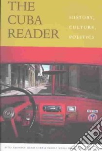The Cuba Reader libro in lingua di Chomsky Aviva (EDT), Carr Barry (EDT), Smorkaloff Pamela Maria (EDT), Kirk Robin (EDT)