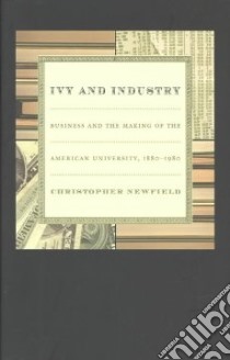 Ivy and Industry libro in lingua di Newfield Christopher